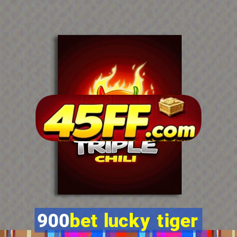 900bet lucky tiger